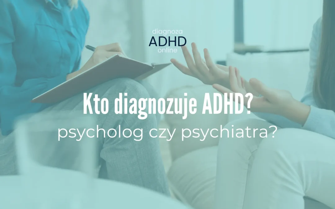 Kto diagnozuje ADHD